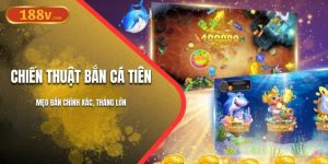 Chiến Thuật Bắn Cá Tiên | Mẹo Bắn Chính Xác, Thắng Lớn