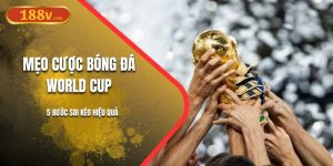 Mẹo Cược Bóng Đá World Cup | Soi Kèo 188V Siêu Hấp Dẫn